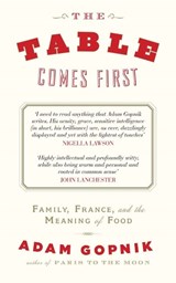 The Table Comes First - Adam Gopnik - 9781849162876