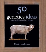 50 Genetics Ideas You Really Need to Know - Mark Henderson - 9781849165648