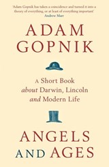 Angels and Ages - Adam Gopnik - 9781849165815