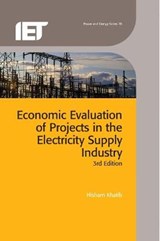 Economic Evaluation of Projects in the Electricity Supply Industry - Hisham Khatib - 9781849197472