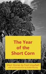 The Year of the Short Corn, and Other Stories - Fred Urquhart - 9781849211253