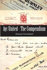 Ayr United - The Compendium - CARMICHAEL,  Duncan - 9781849211796