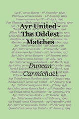Ayr United - The Oddest Matches - CARMICHAEL,  Duncan - 9781849212137