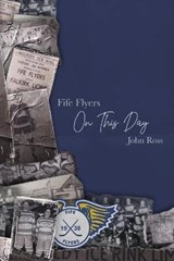 Fife Flyers On This Day - John Ross - 9781849212281