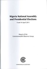 Nigeria National Assembly and Presidential Elections, 9 and 16 April 2011 - Commonwealth Observer Group - 9781849290609