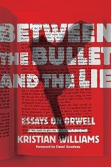 Between The Bullet And The Lie - Kristian Williams - 9781849352901