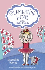 Clementine Rose and the Ballet Break-in - Jacqueline Harvey - 9781849418782