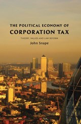 The Political Economy of Corporation Tax - John (Warwick Law School Snape - 9781849460286