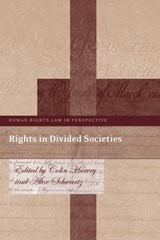 Rights in Divided Societies - Professor Colin (Queen's University Belfast Harvey ; Alex Schwartz - 9781849461009