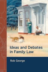 Ideas and Debates in Family Law - ROB (UNIVERSITY COLLEGE LONDON,  UK) George - 9781849462549