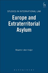 Europe and Extraterritorial Asylum - Maarten Den Heijer - 9781849462709