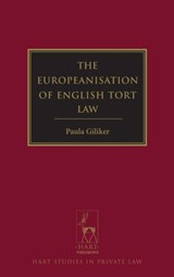 The Europeanisation of English Tort Law - PROFESSOR PAULA (UNIVERSITY OF BRISTOL,  UK) Giliker - 9781849463195