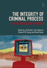 The Integrity of Criminal Process - Jill Hunter ; Professor Paul Roberts ; Simon N M Young ; David Dixon - 9781849465946