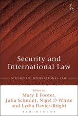Security and International Law - Professor Mary E Footer ; Dr Julia Schmidt ; Nigel D White ; Lydia Davies-Bright - 9781849466349