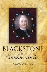 Blackstone and his Commentaries - Emeritus Professor Wilfrid (University of Adelaide Prest - 9781849466424
