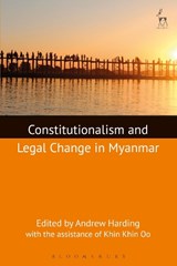 Constitutionalism and Legal Change in Myanmar - Andrew (National University of Singapore) Harding ; Khin Khin Oo - 9781849467902