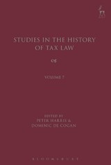 Studies in the History of Tax Law, Volume 7 - PETER (UNIVERSITY OF CAMBRIDGE,  UK) Harris ; Dominic de (University of Cambridge, UK) Cogan - 9781849467988