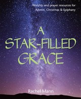 A Star-Filled Grace - Rachel Mann - 9781849524421