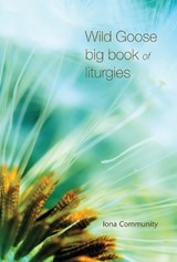 Wild Goose Big Book of Liturgies - The Iona Community - 9781849525411