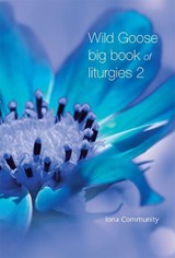 Wild Goose Big Book of Liturgies volume 2 - The Iona Community - 9781849526166