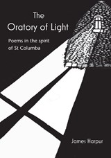 The Oratory of Light - James Harpur - 9781849527903