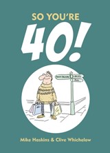 So You're 40 - Clive Whichelow ; Mike Haskins - 9781849534376