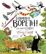 Gormod o Bopeth! / Too Much Stuff! - Emily Gravett - 9781849674874