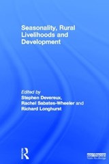 Seasonality, Rural Livelihoods and Development - STEPHEN (UNIVERSITY OF SUSSEX,  England Institute of Development Studies, University of Sussex, UK) Devereux ; Rachel (University of Sussex, England Institute of Development Studies, University of Sussex, UK) Sabates-Wheeler ; Richard Longhurst - 9781849713245
