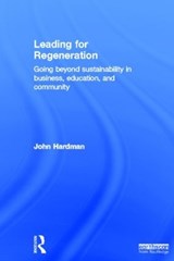 Leading For Regeneration - John Hardman - 9781849714600