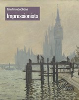 Tate Introductions: Impressionists - Carol Jacobi - 9781849765299