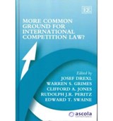 More Common Ground for International Competition Law? - Josef Drexl ; Warren S. Grimes ; Clifford A. Jones ; Rudolph J.R. Peritz ; Edward T. Swaine - 9781849803946