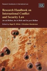 Research Handbook on International Conflict and Security Law - Nigel White ; Christian Henderson - 9781849808569