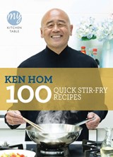 My Kitchen Table: 100 Quick Stir-fry Recipes - Ken Hom - 9781849901475