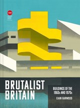 Brutalist Britain - Elain Harwood - 9781849947275