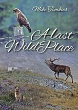 A Last Wild Place - Mike Tomkies - 9781849953139