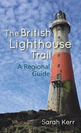 The British Lighthouse Trail - Sarah Kerr - 9781849954402