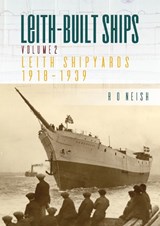 Leith Shipyards 1918-1939 - R. O. Neish - 9781849954815