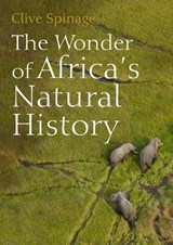 The Wonder of Africa’s Natural History - Clive Spinage - 9781849955348