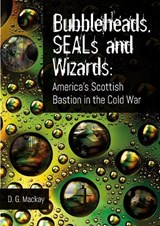 Bubbleheads, SEALs and Wizards - David Mackay - 9781849955546
