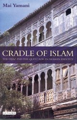Cradle of Islam - Mai Yamani - 9781850437109