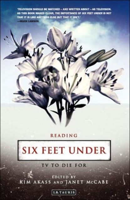 Reading Six Feet Under, Kim Akass ; Janet McCabe - Paperback - 9781850438090