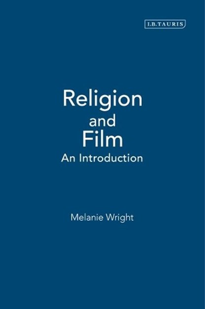 Religion and Film, Melanie Wright - Paperback - 9781850438861