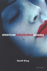 American Independent Cinema - GEOFF (PROFESSOR OF FILM STUDIES,  Brunel University London, UK) King - 9781850439387