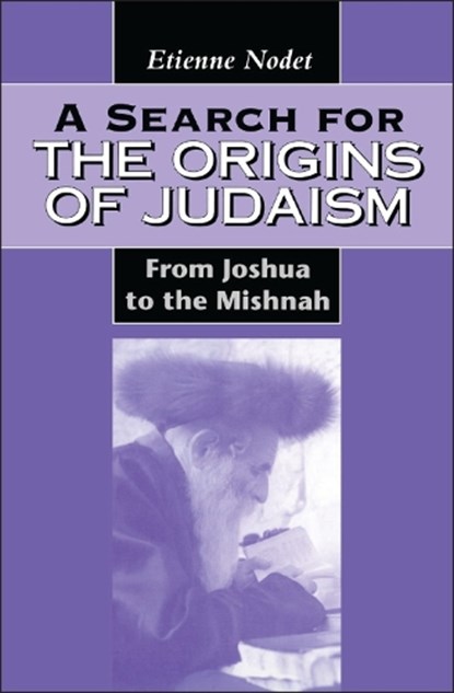A Search for the Origins of Judaism, ETIENNE (ECOLE BIBLIQUE,  Jerusalem, Israel) Nodet - Gebonden - 9781850754459