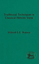 Traditional Techniques in Classical Hebrew Verse - Wilfred G. E. Watson - 9781850754596