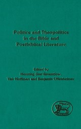 Politics and Theopolitics in the Bible and Postbiblical Literature - Professor Yair Hoffman ; Henning Graf Reventlow ; Benjamin Uffenheimer - 9781850754619