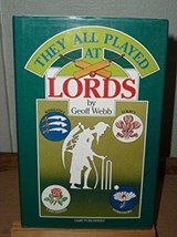 They All Played at Lords - Geoff Webb - 9781850772187
