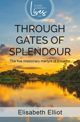 Through Gates of Splendour - Elisabeth Elliot - 9781850780342