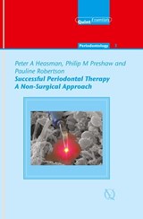 Successful Periodontal Therapy: A Non-Surgical Approach - Peter A. Heasman ; Philip M. Preshaw ; Pauline Robertson - 9781850973157
