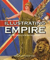 Illustrating Empire - JACKSON,  Ashley (Professor of Imperial and Military History, King's College London) ; Tomkins, David - 9781851243341